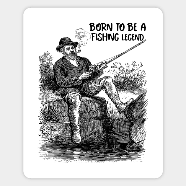 Born To Be A Fishing Legend Magnet by MONMON-75